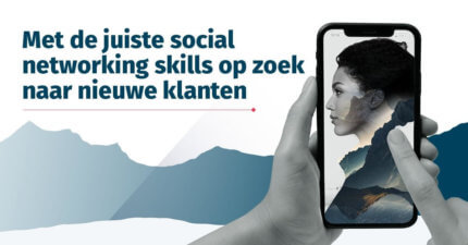 Met de juiste social networking skills op zoek naar nieuwe klanten