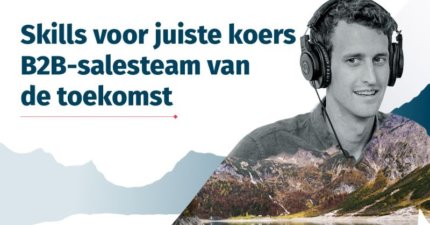 Skills voor juiste koers B2B-salesteam van de toekomst