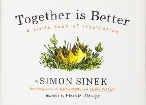 Together is better- Simon Sinek